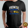 Stephen Curry Promise thirty to all the fans we will figure this thing out shirt