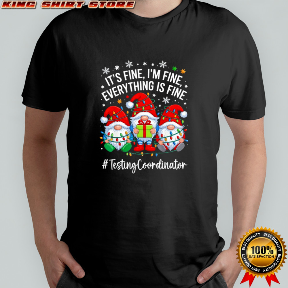 Testing Coordinator Gnome Everything is Fine Funny Christmas shirt