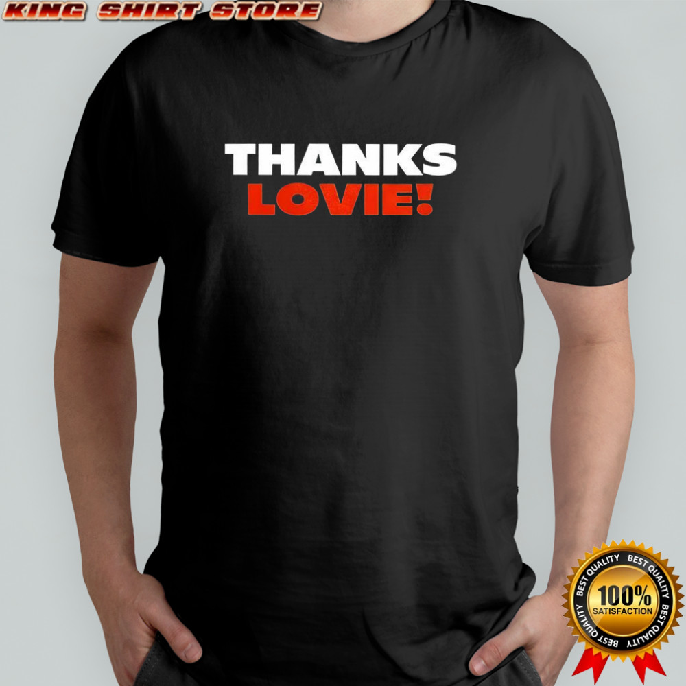 Thanks Lovie Ben Johnson shirt