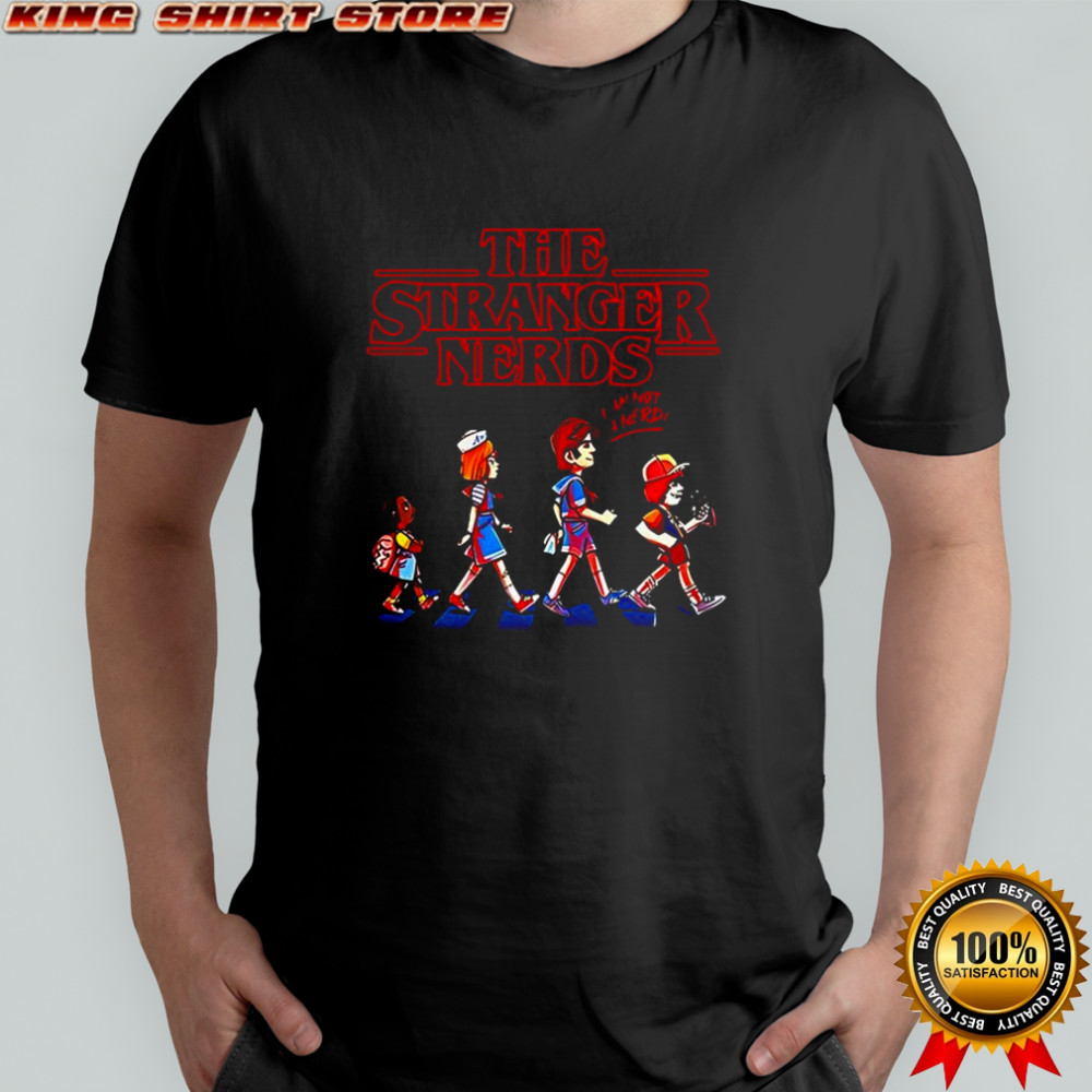 The Stranger Nerds Stranger Things I am not a nerd cross the stress cartoon parody shirt