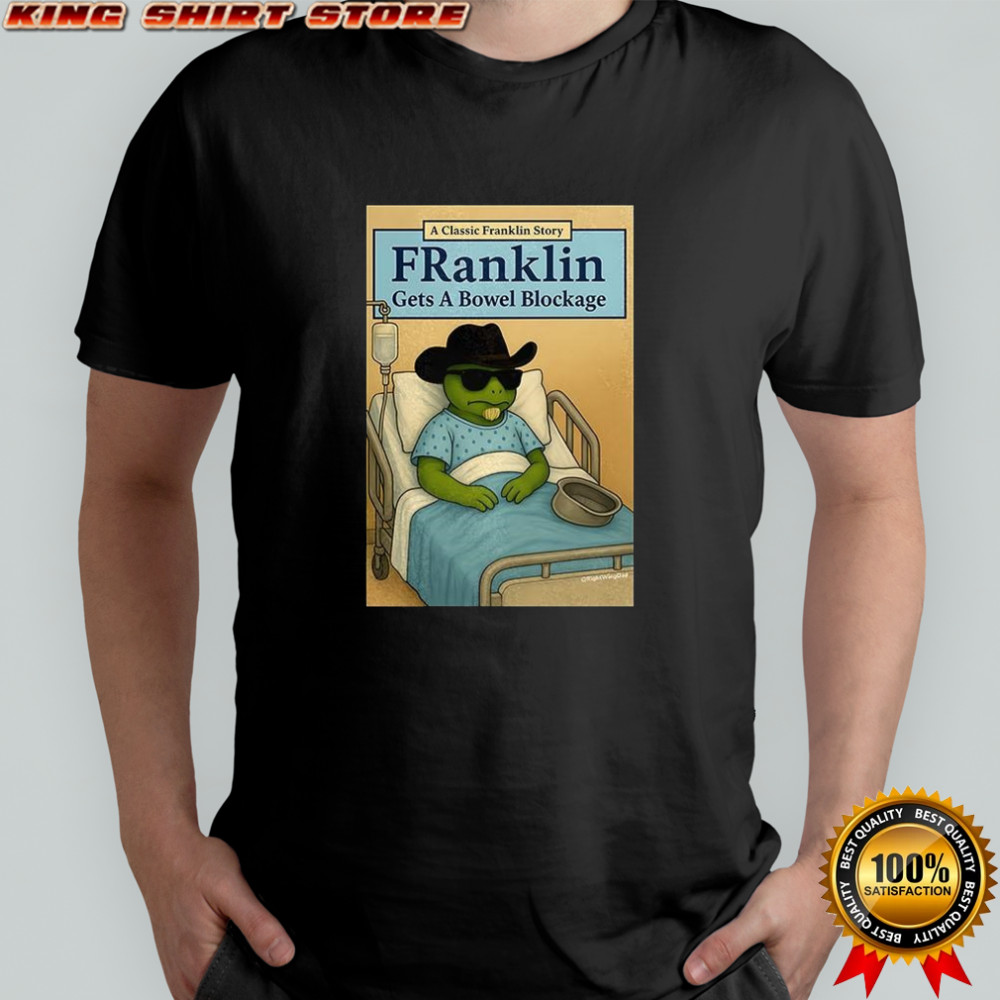 Turtle Franklin gets a bowel blockage shirt