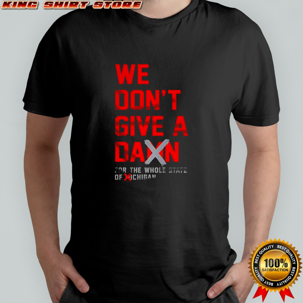 We don’t give a damn for the whole State of Michigan T-shirt