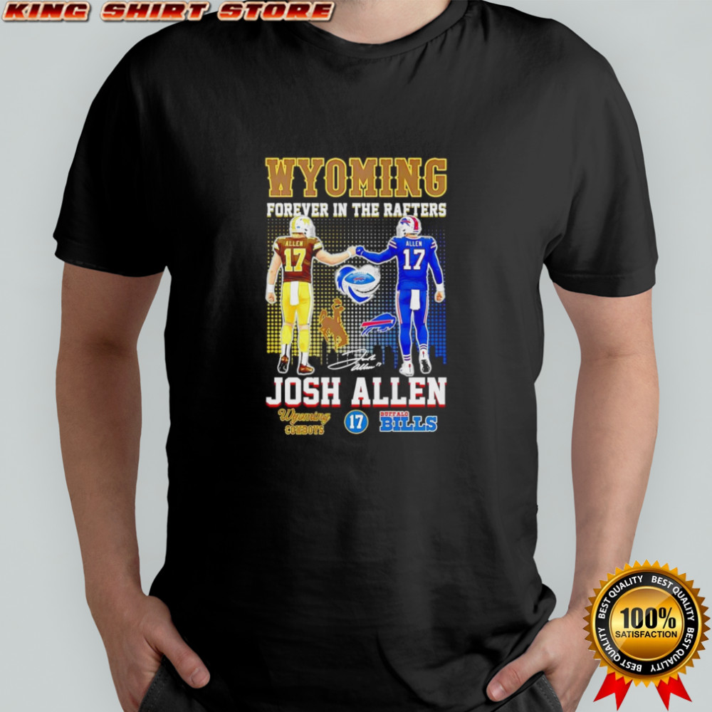 Wyoming forever in the Rafters Josh Allen shirt